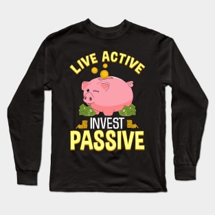 Live Active Invest Passive Piggybank Investing Long Sleeve T-Shirt